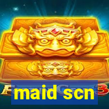 maid scn